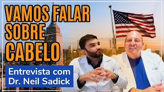 Entrevista com Dr. Neil Sadick: uma das maiores referências mundiais em tricologia
