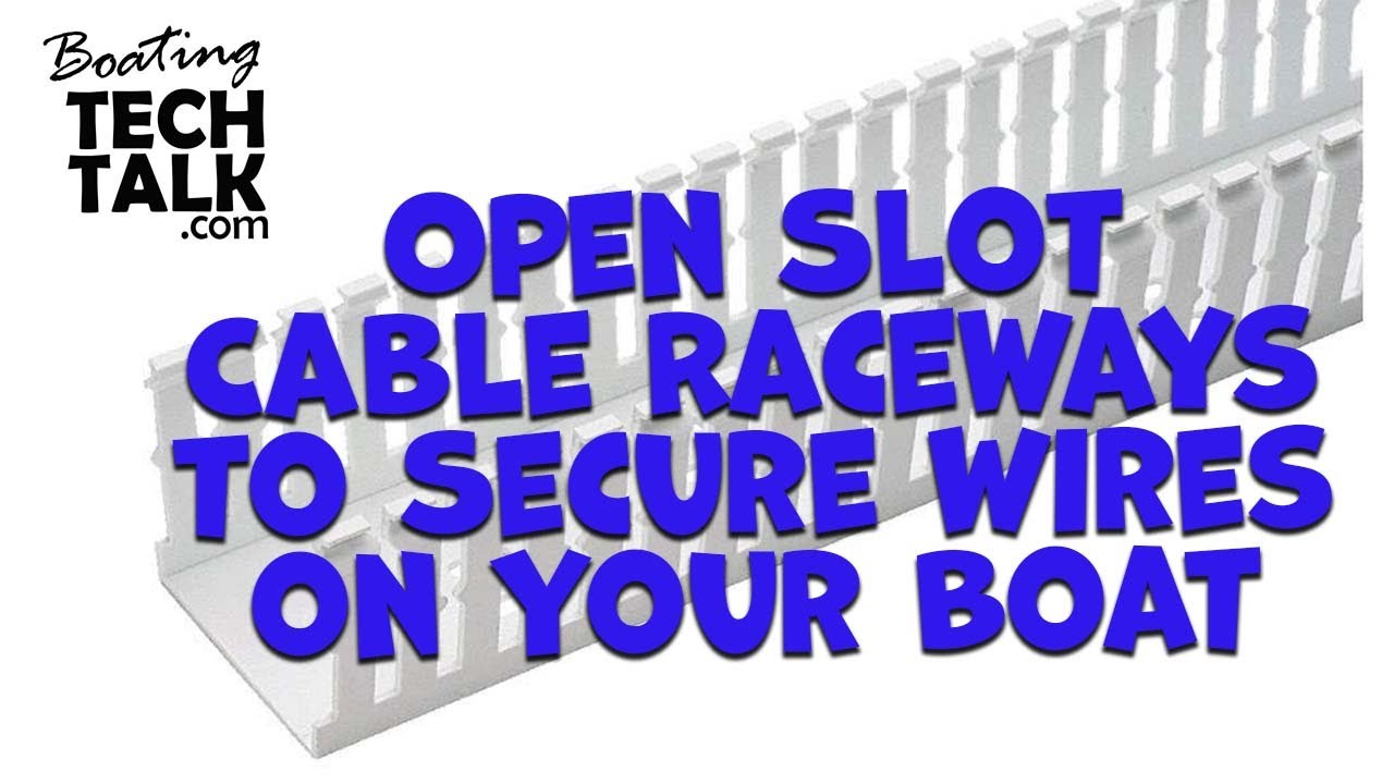 Do You Recommend Open Slot Cable Raceways on Recreational Boats?