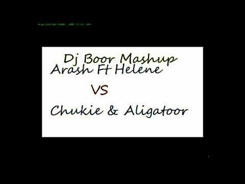 Dj Boor Mashup-Arash ft Helena VS Chukie dj Aligator