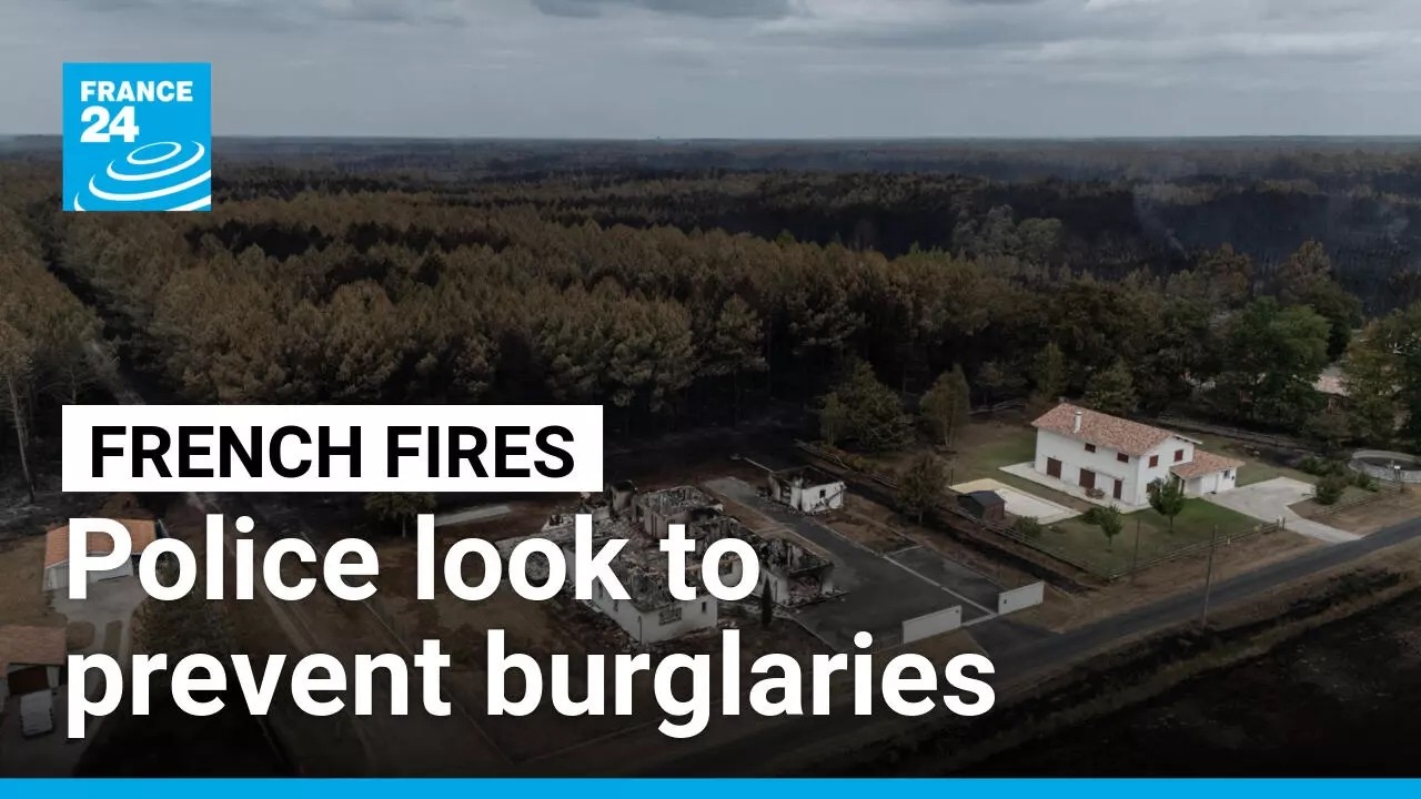 French police look to avoid burglaries in evacuated areas as firefighting continues • FRANCE 24