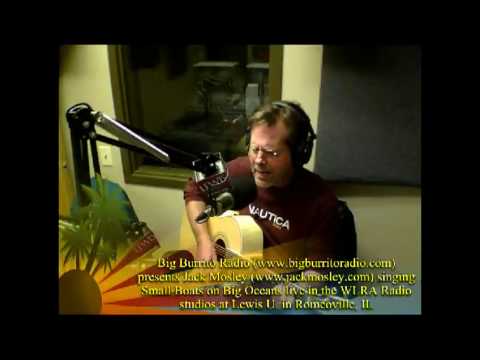 Jack Mosley sings Small Boats on Big Oceans live on Big Burrito Radio