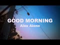 GOOD MORNING Alex Aiono (Lyrics) | ITSLYRICSOK