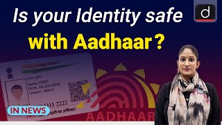 Is your Identity safe with Aadhaar? - IN NEWS | Drishti IAS English