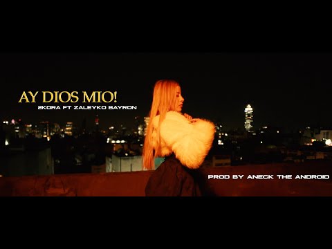 Ay DiOs MiO! - 2Kora x Zaleyko x BayronMx x Aneck The Android (Video Oficial)