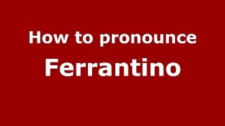 How to pronounce Ferrantino