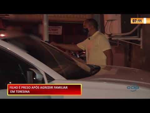 Filho é preso após agredir familiar em Teresina 13 11 2020