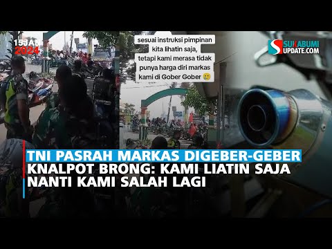 TNI Pasrah Markas Digeber-geber Knalpot Brong: kami liatin saja nanti kami salah lagi