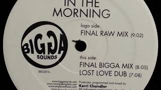 Kerri Chandler and Monique Bingham - In the Morning (Bigga Mix)