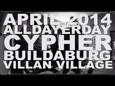 2014 APRIL ALLDAY ERDAY CYPHER : BUILDABURG / VILLAIN VILLIAGE EDITION