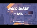Jawid Sharif - Del (Slowed & Reverb) | Lofi