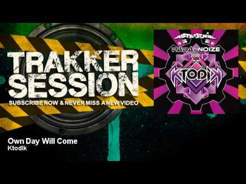 Ktodik - Own Day Will Come