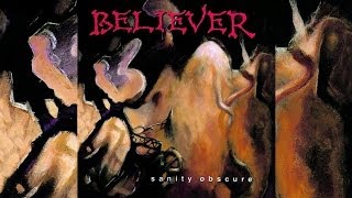 BELIEVER ►Sanity Obscure◄ [Full Album]
