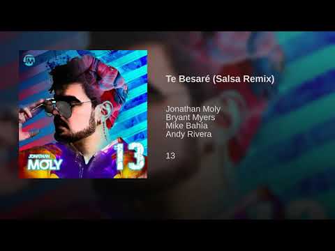 14. Te Besare (Salsa Remix) feat. Bryant Myers, Mike Bahía, Andy Rivera - Jonathan Moly | Álbum: 13