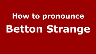 How to pronounce Betton Strange
