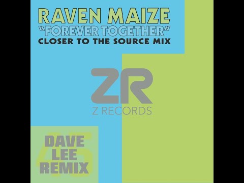 Raven Maize, Dave Lee ZR - Forever Together (Closer To The Source Mix)