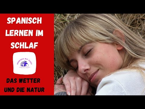 Spanisch lernen im Schlaf - Das Wetter und die Natur - Ausdrücke und Vokabeln  Spanisch für Anfänger