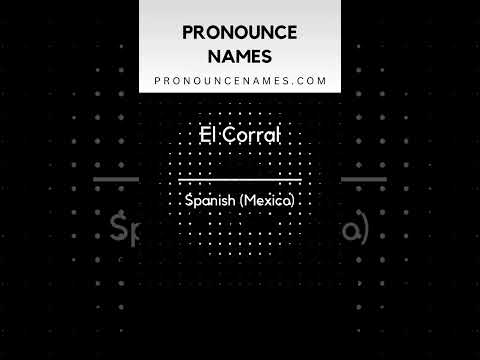 How to pronounce El Corral