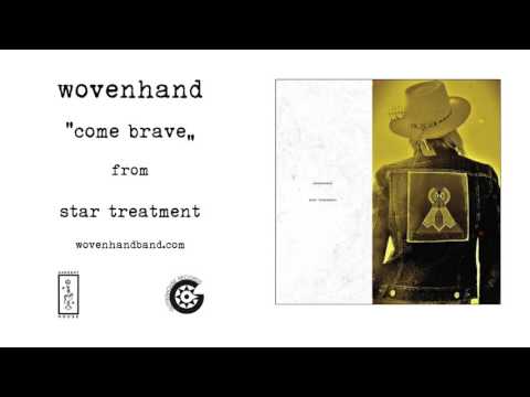 Wovenhand - Come Brave (Official Audio)