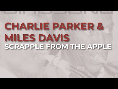 Charlie Parker - Scrapple From The Apple (Official Audio)
