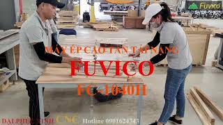 MÁY GHÉP CAO TẦN TẢI NẶNG FUVICO FC-1040H. Ghép tạo dầy, ghép tấm, nhanh, an toàn và hiệu quả