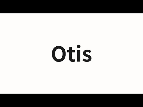 How to pronounce Otis | Otis (OTIS in Chinese)