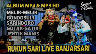 Download lagu TERBAIK! ALBUM RUKUN SARI melik-melik X gondosuli MAS POYENK rukunsari banjarsari terbaru mp3