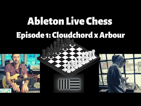 Ableton Live Chess Episode 1: Cloudchord x Arbour
