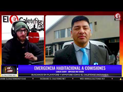 AQUÍ Y AHORA – CARLOS GODOY - DIPUTADO RÍO TURBIO – EMERGENCIA HABITACIONAL A COMISIONES