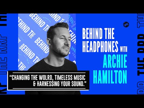 Behind The Headphones: Archie Hamilton (Moscow Records / Moss Co)