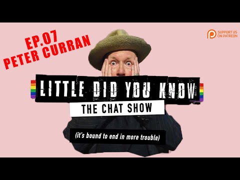 LITTLE DID YOU KNOW: The Chat Show - Ep. 7 Peter Curran