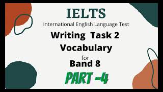 IELTS - Band 8 Vocabulary - Writing Task 2 - Part 4