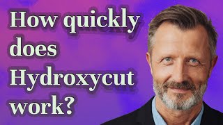 How quickly does Hydroxycut work