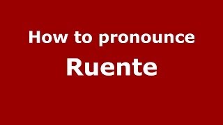 How to pronounce Ruente