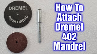 How To Attach Cut Off Wheel To Dremel 402 Mandrel