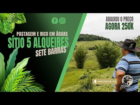 Abaixou o preço - Oportunidade Única! Sítio 5 Alqueires em Sete Barras - SP R$ 250K - VEJA DESCRIÇÃO