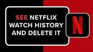 How to See Netflix Watch History and Delete It