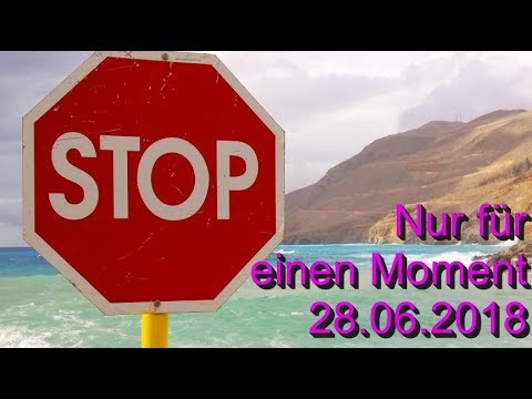 Stop! Nur für einen Moment: 28.06.2018