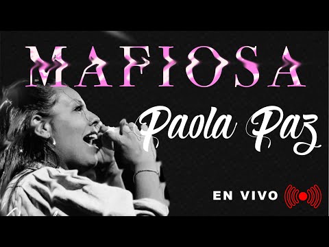 Paola Paz - Mafiosa (En Vivo)