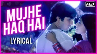 Mujhe Haq Hai | Lyrical Song | Udit Narayan & Shreya