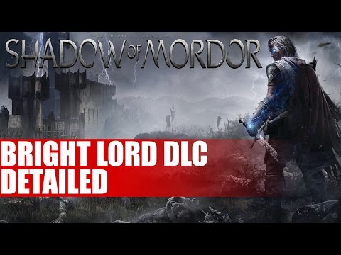 Middle Earth Shadow Of Mordor | The Bright Lord DLC Content Detailed