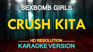 [KARAOKE] CRUSH KITA - Sexbomb Girls 🎤🎵