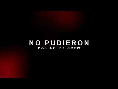 DOS ACHEZ CREW -No pudieron - RielzDosAchez (AUDIO)