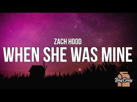 Zach Hood - when she was mine (Lyrics)