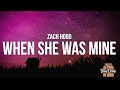 Zach Hood When She Was Mine Lyrics