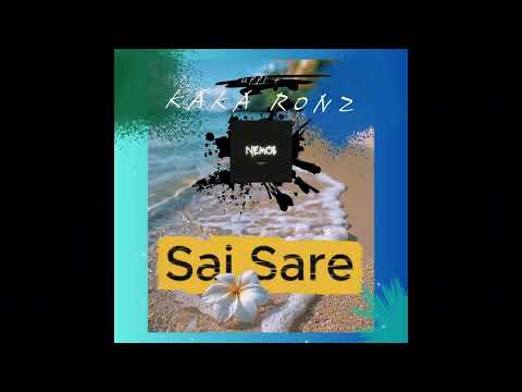 Sai Sare -  Kaka Ronz ft Uffi