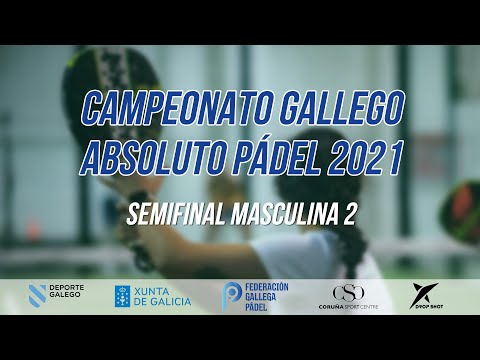 Campeonato Gallego Absoluto Pádel 2021| Semifinal Masculina 2