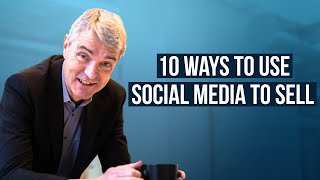 10 Ways to Use Social Media to Sell