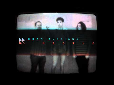 BORN RUFFIANS - Needle