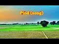 Pind Pind Kulbir Jhinjer Village Life Kulbir Jhinjer New Song Pind