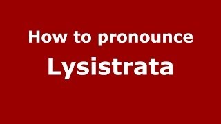 How to pronounce Lysistrata